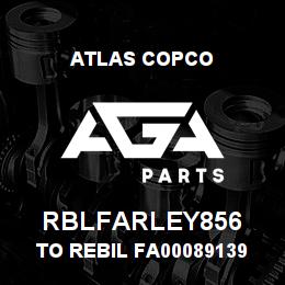RBLFARLEY856 Atlas Copco TO REBIL FA00089139 FARLEY | AGA Parts