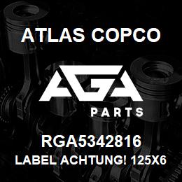 RGA5342816 Atlas Copco LABEL ACHTUNG! 125X60 | AGA Parts