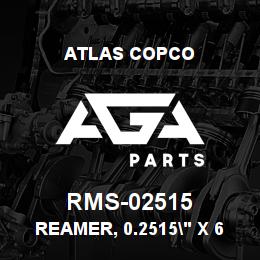RMS-02515 Atlas Copco REAMER, 0.2515" X 6" LG, HSS | AGA Parts