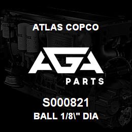 S000821 Atlas Copco BALL 1/8" DIA | AGA Parts
