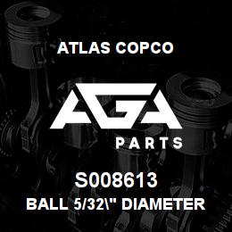 S008613 Atlas Copco BALL 5/32" DIAMETER | AGA Parts