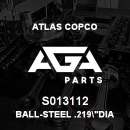 S013112 Atlas Copco BALL-STEEL .219"DIA | AGA Parts