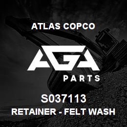 S037113 Atlas Copco RETAINER - FELT WASHER | AGA Parts