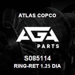 S085114 Atlas Copco RING-RET 1.25 DIA | AGA Parts