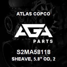 S2MA58118 Atlas Copco SHEAVE, 5.8' OD, 2 G | AGA Parts