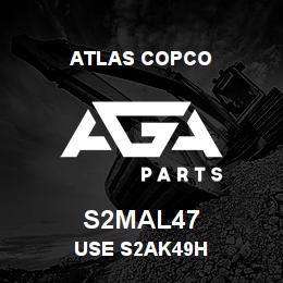 S2MAL47 Atlas Copco USE S2AK49H | AGA Parts
