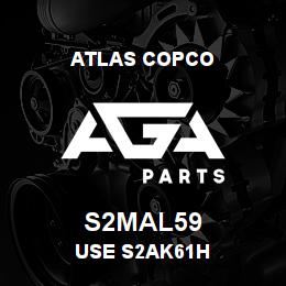 S2MAL59 Atlas Copco USE S2AK61H | AGA Parts