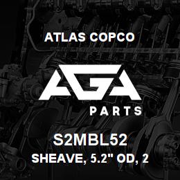 S2MBL52 Atlas Copco SHEAVE, 5.2' OD, 2 G | AGA Parts