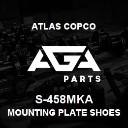 S-458MKA Atlas Copco MOUNTING PLATE SHOES | AGA Parts