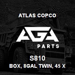 S810 Atlas Copco BOX, 8GAL TWIN, 45 X | AGA Parts