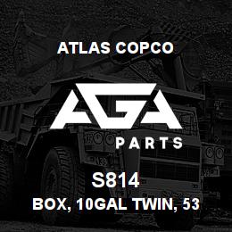 S814 Atlas Copco BOX, 10GAL TWIN, 53 | AGA Parts