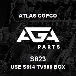 S823 Atlas Copco USE S814 TV908 BOX | AGA Parts