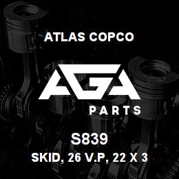 S839 Atlas Copco SKID, 26 V.P, 22 X 36 | AGA Parts