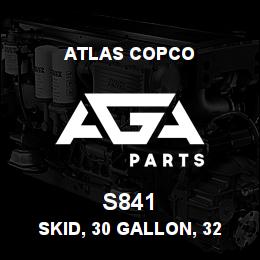 S841 Atlas Copco SKID, 30 GALLON, 32 | AGA Parts