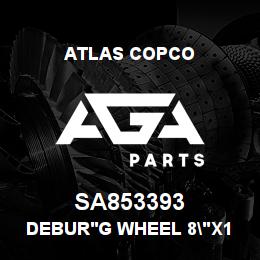 SA853393 Atlas Copco DEBUR'G WHEEL 8"X1"X3" 4500RPM | AGA Parts