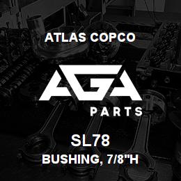 SL78 Atlas Copco BUSHING, 7/8'H | AGA Parts