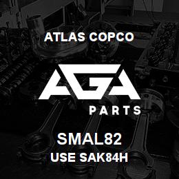 SMAL82 Atlas Copco USE SAK84H | AGA Parts