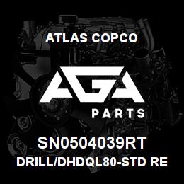 SN0504039RT Atlas Copco DRILL/DHDQL80-STD RENTAL | AGA Parts