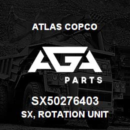 SX50276403 Atlas Copco SX, ROTATION UNIT | AGA Parts