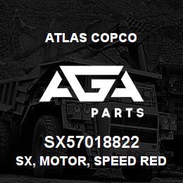 SX57018822 Atlas Copco SX, MOTOR, SPEED REDUCER | AGA Parts