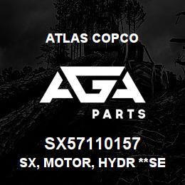 SX57110157 Atlas Copco SX, MOTOR, HYDR **SEE NOTE | AGA Parts