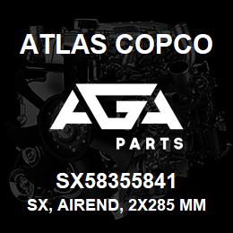 SX58355841 Atlas Copco SX, AIREND, 2X285 MM. | AGA Parts