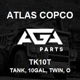 TK10T Atlas Copco TANK, 10GAL, TWIN, O | AGA Parts