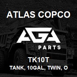 TK10T Atlas Copco TANK, 10GAL, TWIN, O | AGA Parts