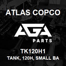 TK120H1 Atlas Copco TANK, 120H, SMALL BA | AGA Parts