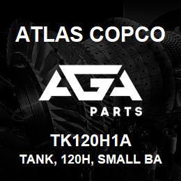 TK120H1A Atlas Copco TANK, 120H, SMALL BA | AGA Parts