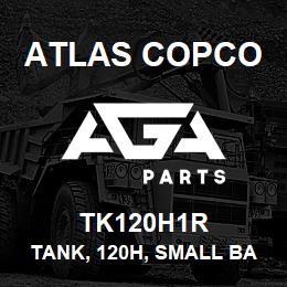 TK120H1R Atlas Copco TANK, 120H, SMALL BA | AGA Parts