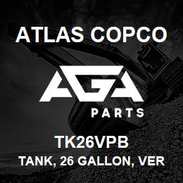 TK26VPB Atlas Copco TANK, 26 GALLON, VER | AGA Parts