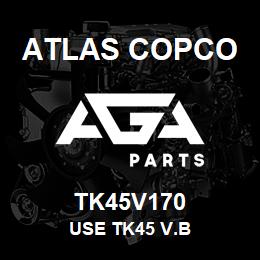 TK45V170 Atlas Copco USE TK45 V.B | AGA Parts