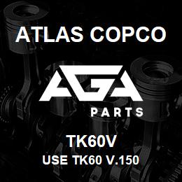 TK60V Atlas Copco USE TK60 V.150 | AGA Parts