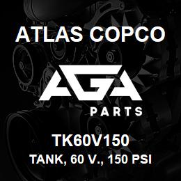 TK60V150 Atlas Copco TANK, 60 V., 150 PSI | AGA Parts