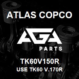TK60V150R Atlas Copco USE TK60 V.170R | AGA Parts