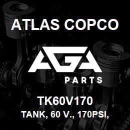 TK60V170 Atlas Copco TANK, 60 V., 170PSI, A | AGA Parts