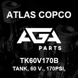 TK60V170B Atlas Copco TANK, 60 V., 170PSI, A | AGA Parts