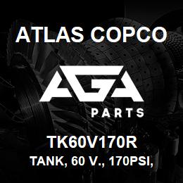 TK60V170R Atlas Copco TANK, 60 V., 170PSI, A | AGA Parts