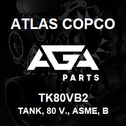 TK80VB2 Atlas Copco TANK, 80 V., ASME, BLA | AGA Parts