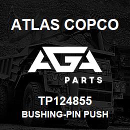 TP124855 Atlas Copco BUSHING-PIN PUSH | AGA Parts