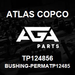 TP124856 Atlas Copco BUSHING-PERMATP12485 | AGA Parts