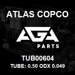 TUB00604 Atlas Copco TUBE: 0.50 ODX 0.049 WALL | AGA Parts
