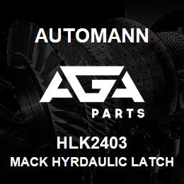 HLK2403 Automann Mack Hyrdaulic Latch Assembly - 1991-2012 MC, MR, MRU, LEU Models | AGA Parts
