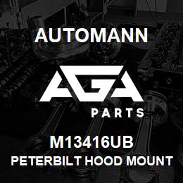 M13416UB Automann PETERBILT HOOD MOUNT | AGA Parts