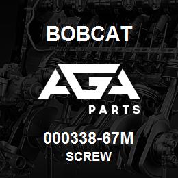 000338-67M Bobcat SCREW | AGA Parts
