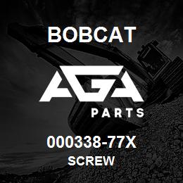 000338-77X Bobcat SCREW | AGA Parts