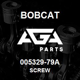 005329-79A Bobcat SCREW | AGA Parts