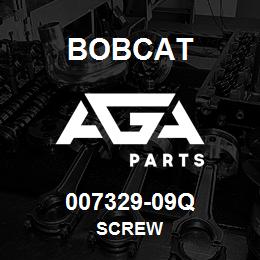 007329-09Q Bobcat SCREW | AGA Parts
