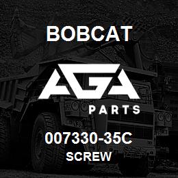 007330-35C Bobcat SCREW | AGA Parts